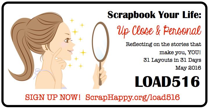 Hurry and sign up for LOAD516 Scrapbook Your Life: Up Close and Personal