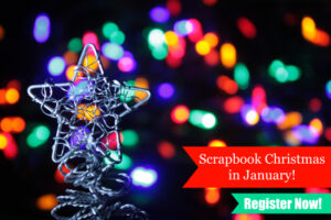 Scrapbook Christmas… in January! Make Christmas easier by knowing you'll have the important details ready to scrap in January when Christmas is over!